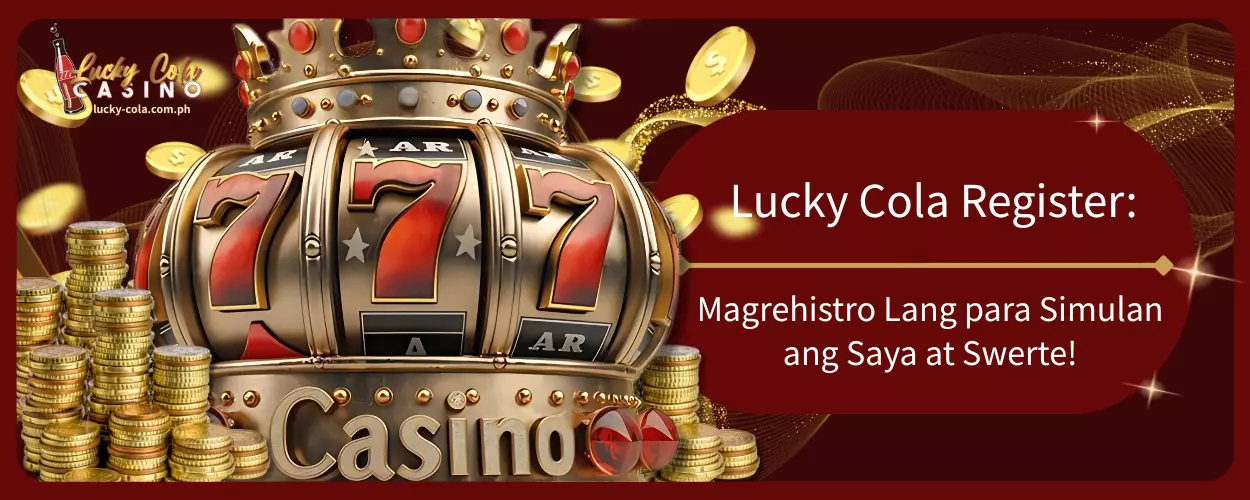 Lucky Cola Register Magrehistro Lang para Simulan ang Saya at Swerte!
