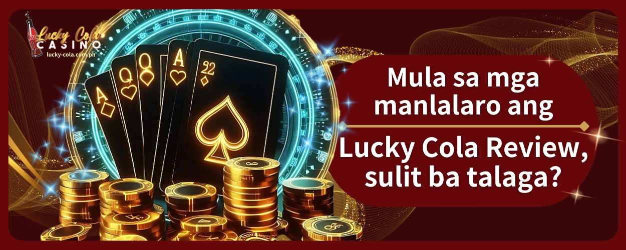 Lucky Cola Review: Mula sa mga Manlalaro, Sulit Ba Talaga?